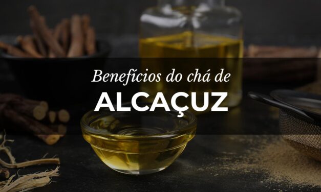 Chá de Alcaçuz: Benefícios para a saúde